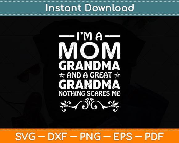 I'm A Mom Grandma Great Nothing Scares Me Mothers Day Svg Digital Cutting File