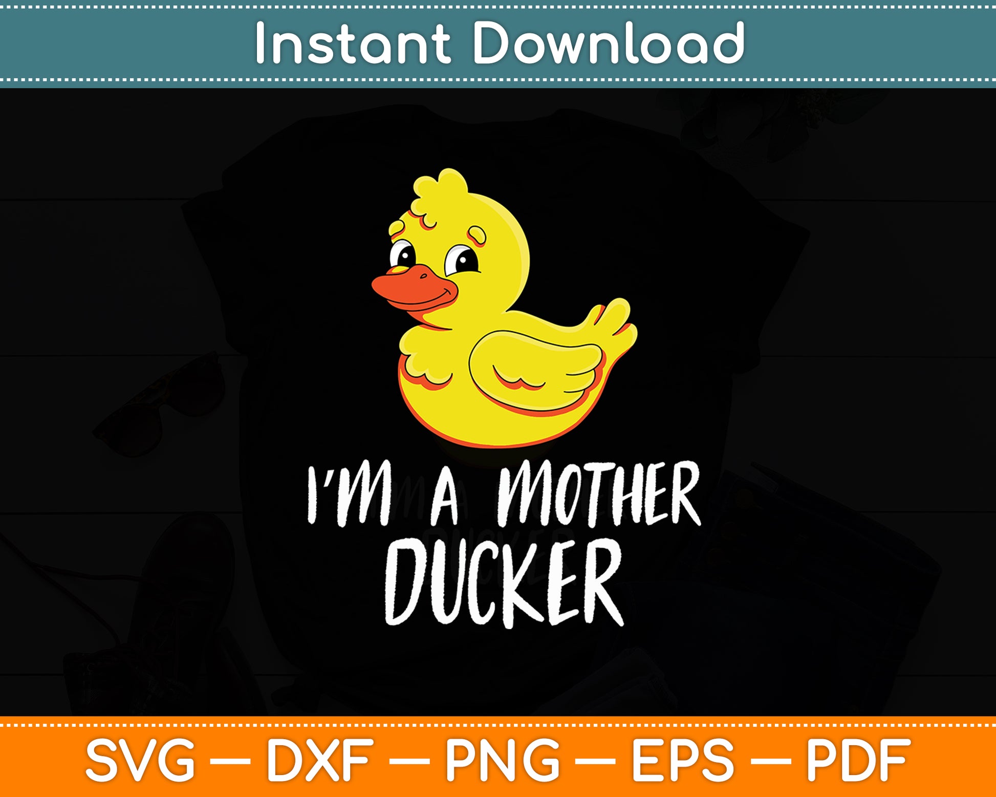 I'm A Mother Ducker Rubber Duck Lover Svg Png Dxf Digital Cutting File