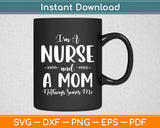 I'm A Nurse and A Mom Nothing Scares Me Funny Svg Digital Cutting File