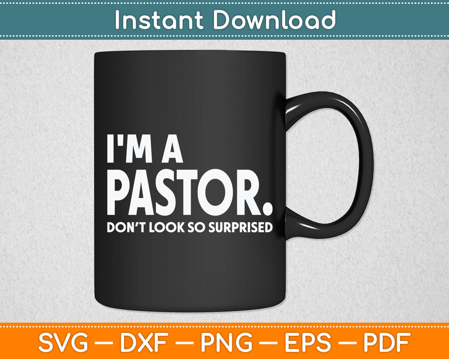 I'm A Pastor Do Not Look Surprised Funny Pastor Svg Digital Cutting File
