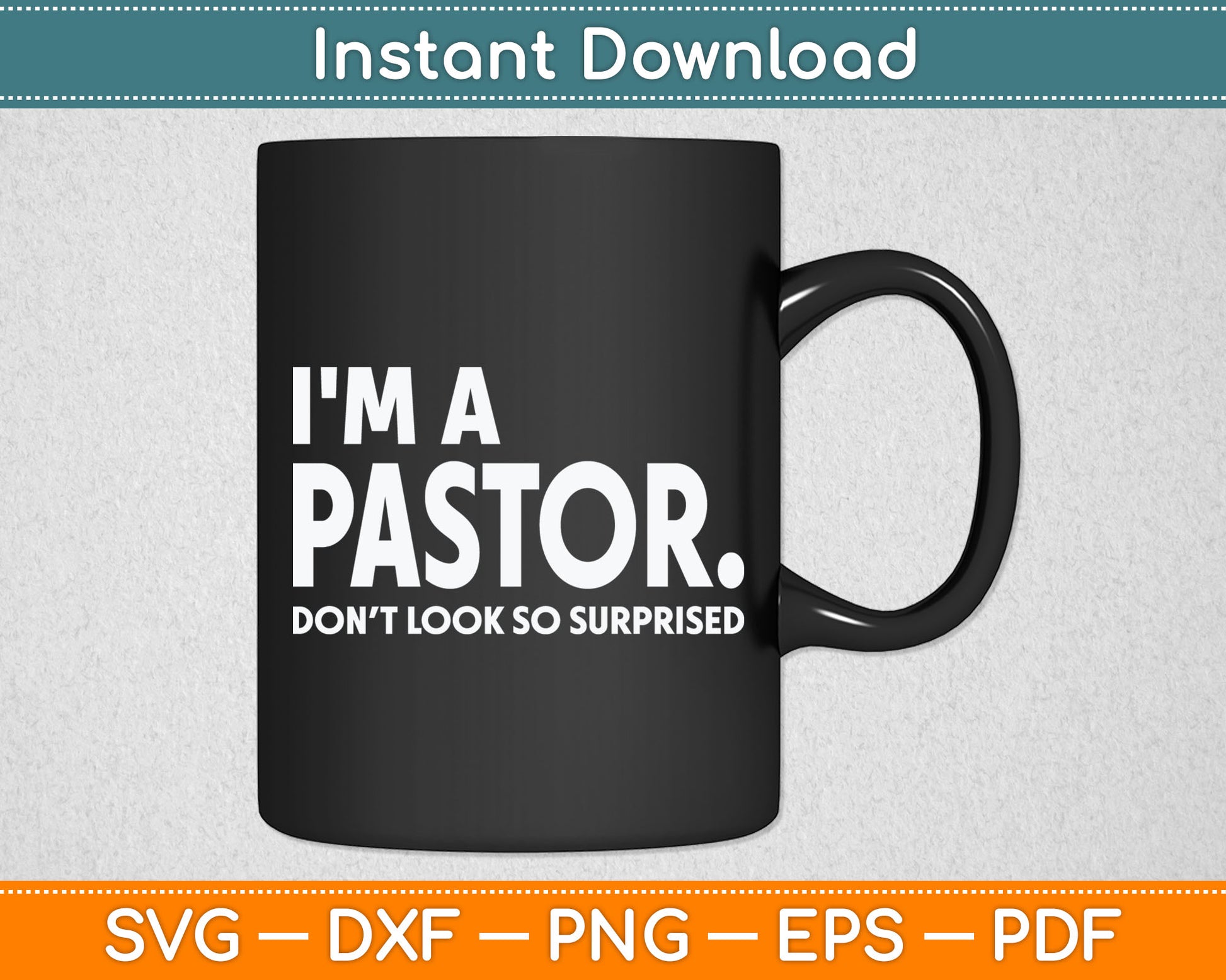 I'm A Pastor Do Not Look Surprised Funny Pastor Svg Digital Cutting File