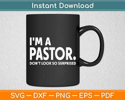 I'm A Pastor Do Not Look Surprised Funny Pastor Svg Digital Cutting File