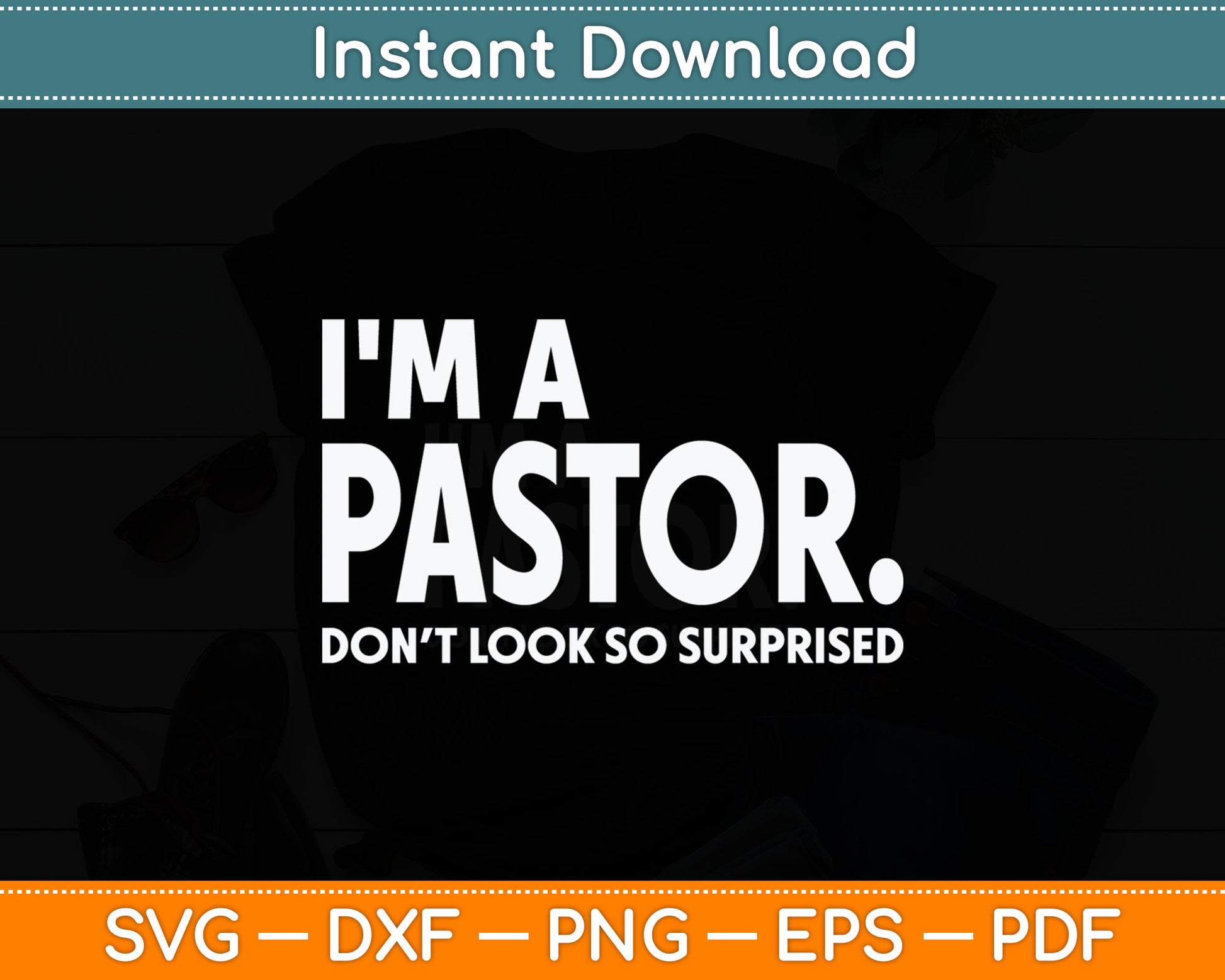 I'm A Pastor Do Not Look Surprised Funny Pastor Svg Digital Cutting File