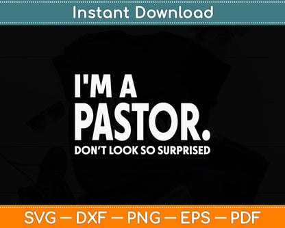 I'm A Pastor Do Not Look Surprised Funny Pastor Svg Digital Cutting File