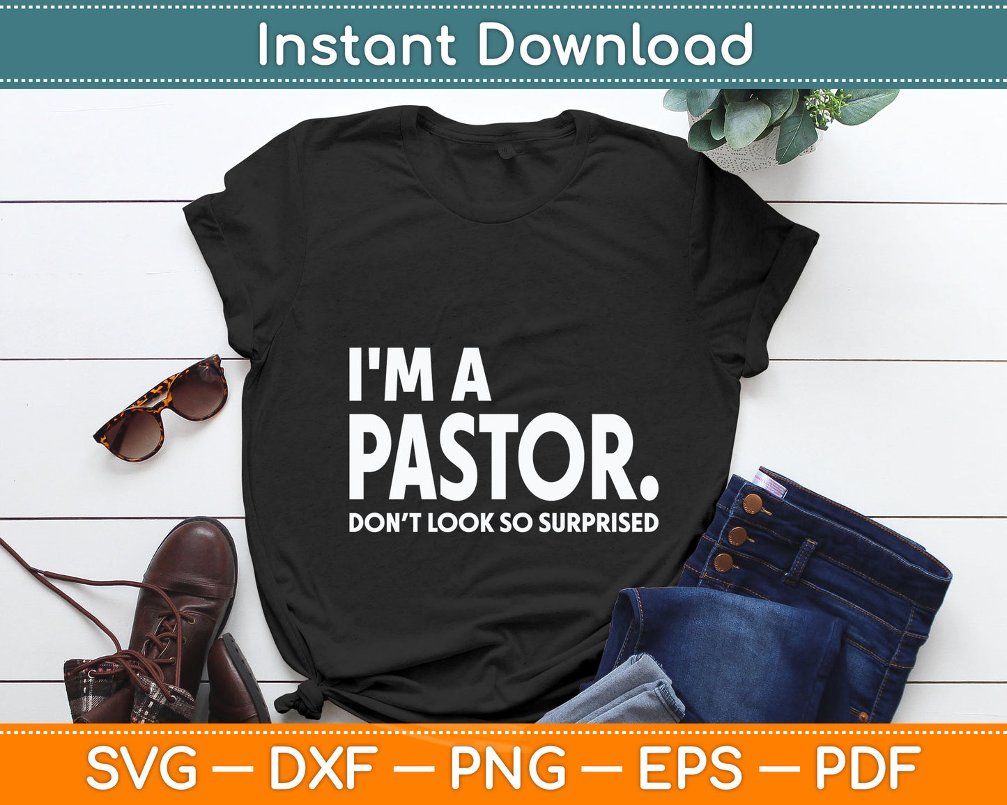 I'm A Pastor Do Not Look Surprised Funny Pastor Svg Digital Cutting File