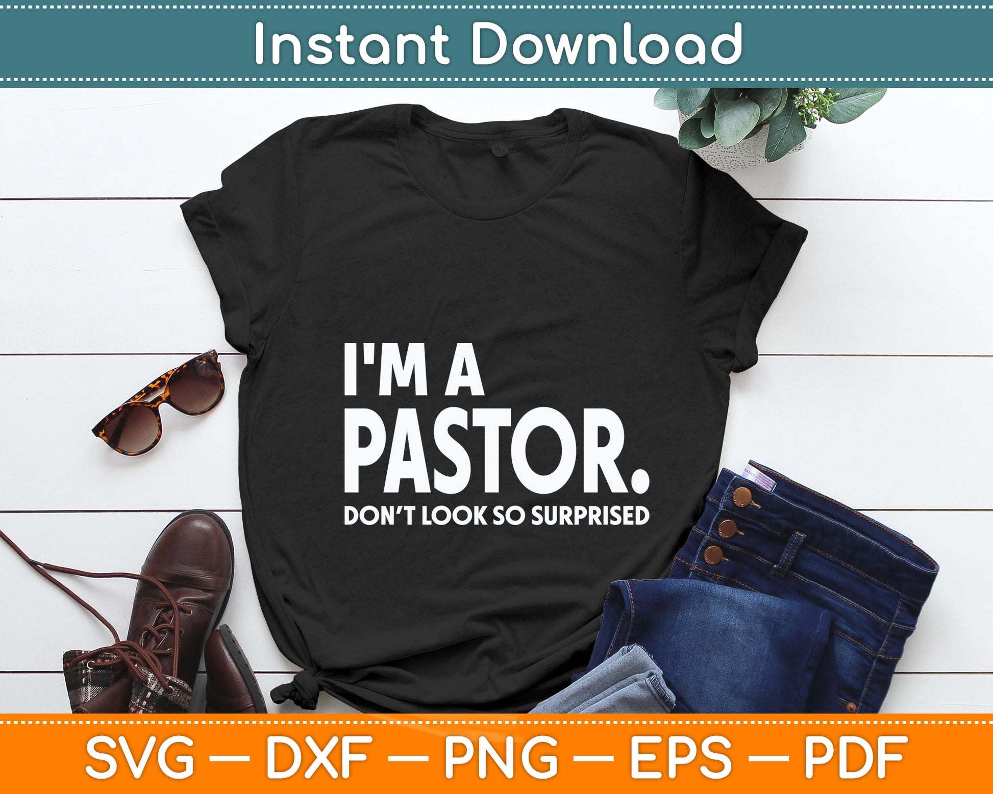 I'm A Pastor Do Not Look Surprised Funny Pastor Svg Digital Cutting File