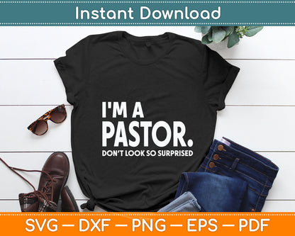 I'm A Pastor Do Not Look Surprised Funny Pastor Svg Digital Cutting File