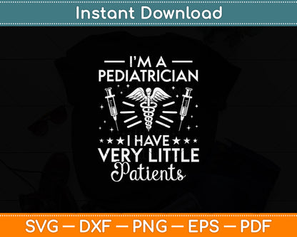 I’m A Pediatrician I Have Very Little Patients Svg Png Dxf Digital Cutting File
