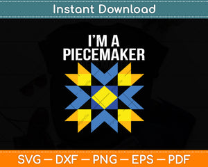 I’m A Piecemaker Funny Quilting Sewer Svg Digital Cutting File