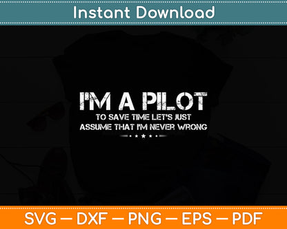 I'm A Pilot To Save Time Never Wrong Aviation Svg Png Dxf Digital Cutting File