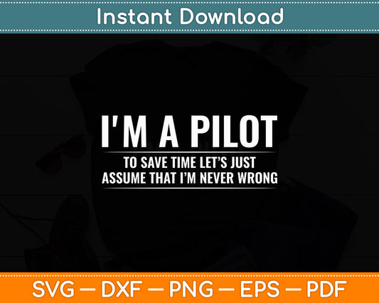 I'm A Pilot To Save Time Never Wrong Aviation Svg Png Dxf Digital Cutting File