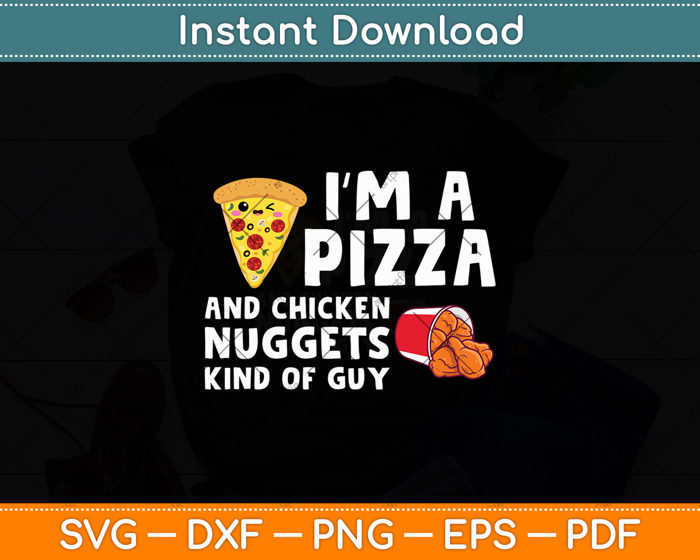 I’m A Pizza And Chicken Nuggets Kind Of Guy Food Lover Svg Digital Cutting File