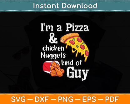 I’m A Pizza And Chicken Nuggets Kind Of Guy Funny Pizza Svg Digital Cutting File