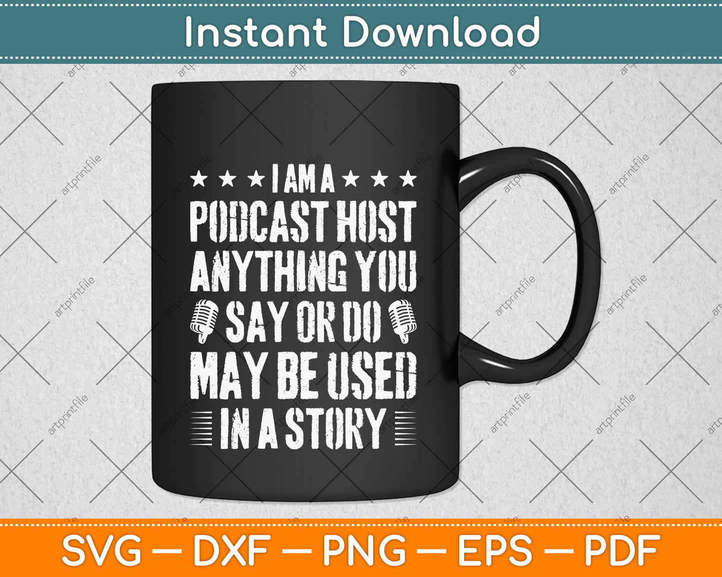 I’m A Podcast Host Anything You Say Or Do May Be Used In A Story Svg Cutting File