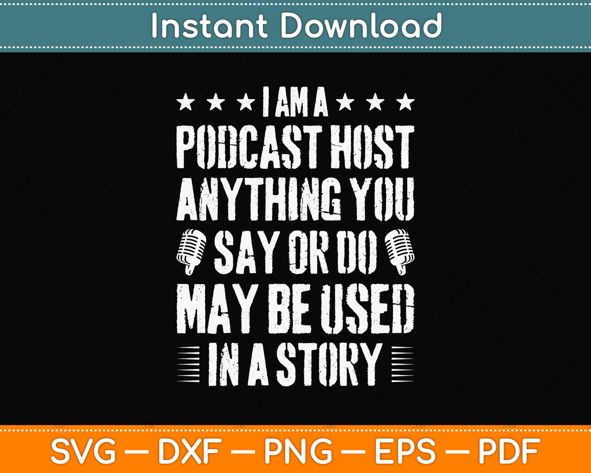 I’m A Podcast Host Anything You Say Or Do May Be Used In A Story Svg Cutting File