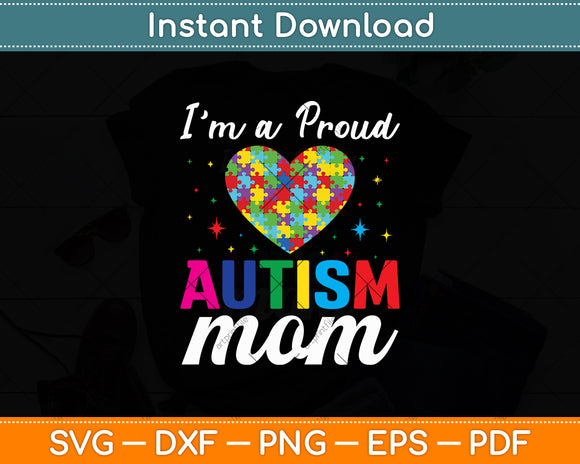 I'm A Proud Autism Mom Mothers Day Svg Digital Cutting File