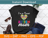 I'm A Proud Autism Mom Mothers Day Svg Digital Cutting File