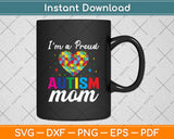 I'm A Proud Autism Mom Mothers Day Svg Digital Cutting File