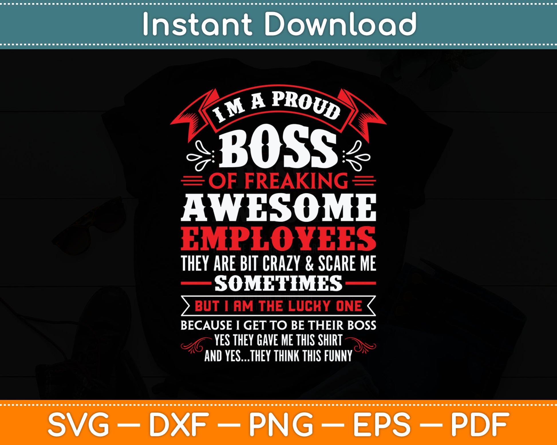 I'm A Proud Boss Of Freaking Awesome Employees Funny Boss Svg Digital Cutting File