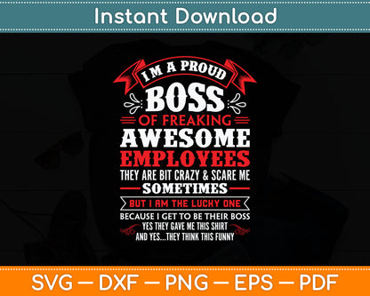 I'm A Proud Boss Of Freaking Awesome Employees Funny Boss Svg Digital Cutting File