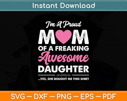 I'm A Proud Mom Daughter Mothers Day Funny Svg Digital Cutting File
