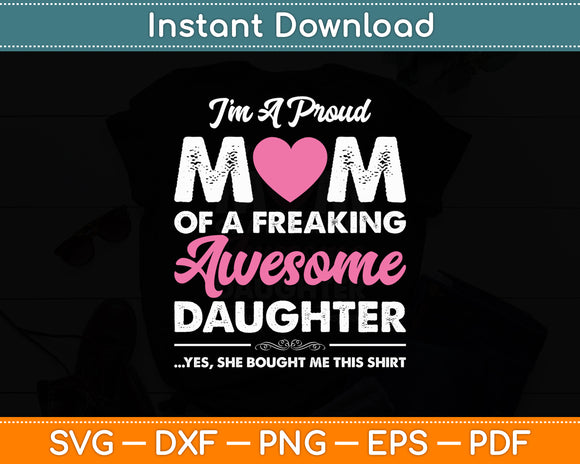 I'm A Proud Mom Daughter Mothers Day Funny Svg Digital Cutting File