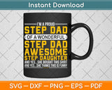 I’m A Proud Step Dad Of A Wonderful Step Dad Awesome Step Daughter Svg Cutting File