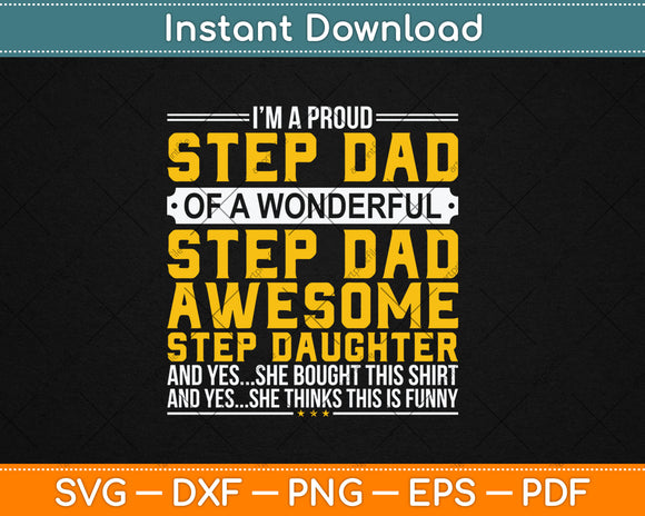 I’m A Proud Step Dad Of A Wonderful Step Dad Awesome Step Daughter Svg Cutting File