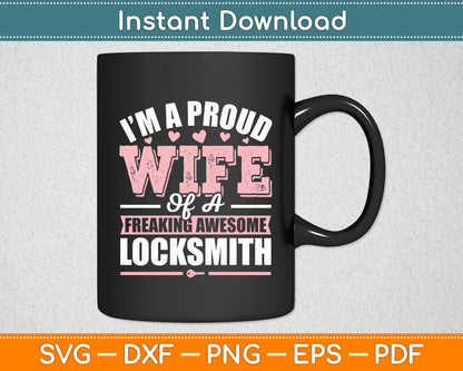 I’m A Proud Wife Of A Freaking Awesome Locksmith's Wife Anniversary Svg Cutting File