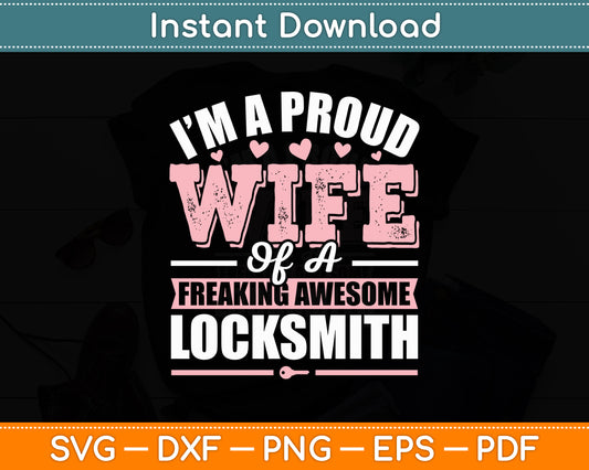 I’m A Proud Wife Of A Freaking Awesome Locksmith's Wife Anniversary Svg Cutting File