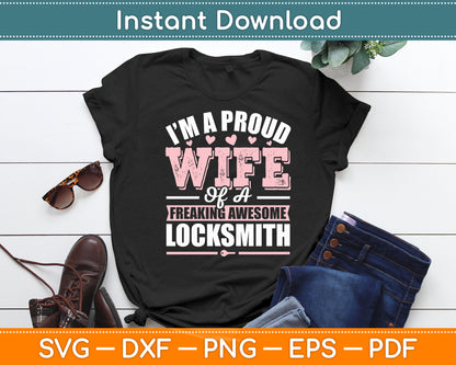 I’m A Proud Wife Of A Freaking Awesome Locksmith's Wife Anniversary Svg Cutting File