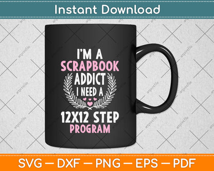 I’m A Scrapbook Addict Scrapbooking Svg Png Dxf Digital Cutting File