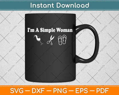 I'm A Simple Woman Svg Png Dxf Digital Cutting File