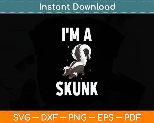 I'm A Skunk Funny Skunk Svg Digital Cutting File