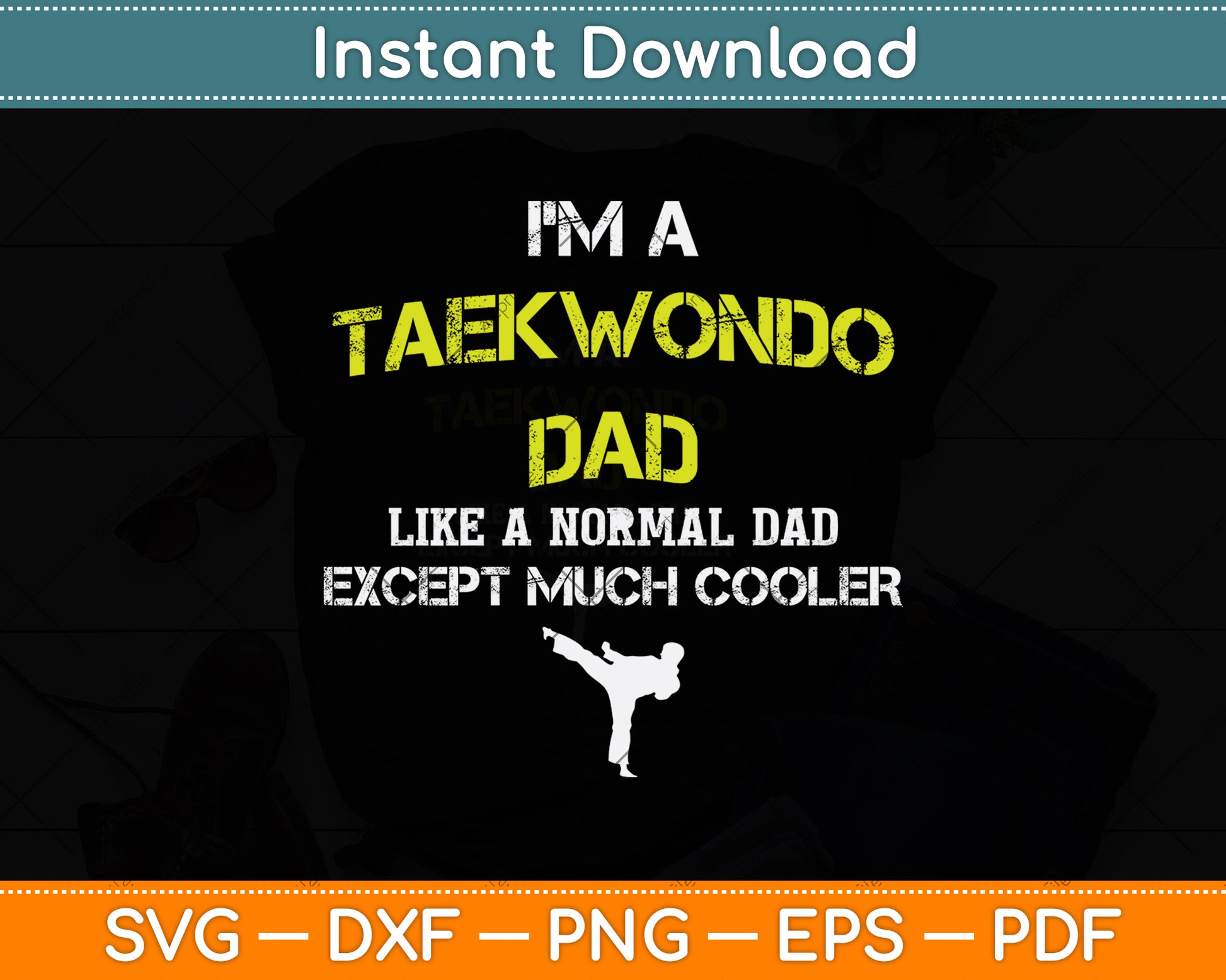I’m A Taekwondo Dad Like A Normal Dad Svg Png Dxf Digital Cutting File