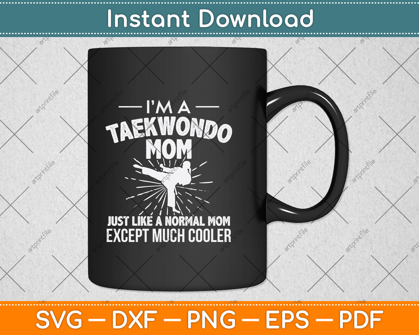 I’m A Taekwondo Mom Just Like A Normal Mom Svg Png Dxf Digital Cutting File