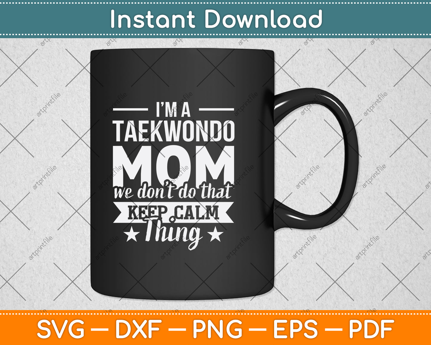 I'm A Taekwondo Mom We Don't Do That Svg Png Dxf Digital Cutting File