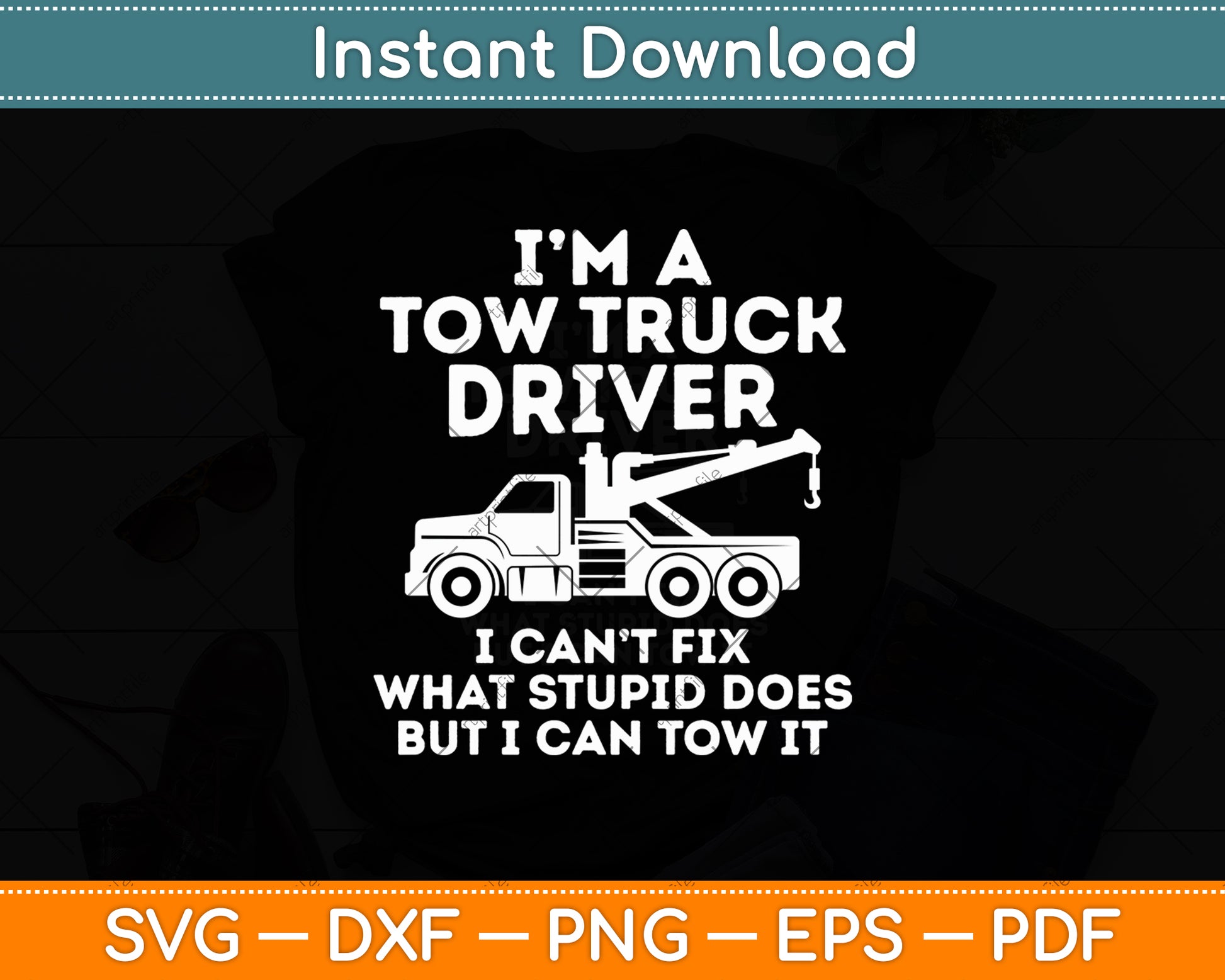 I'm A Tow Truck Driver I Can't Fix Truck Driver Funny Svg Digital Cutting File