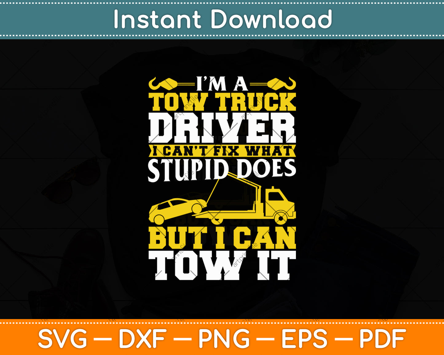 Funny Tow Truck Operator I'm A Tow Truck Driver Svg Digital Cutting File