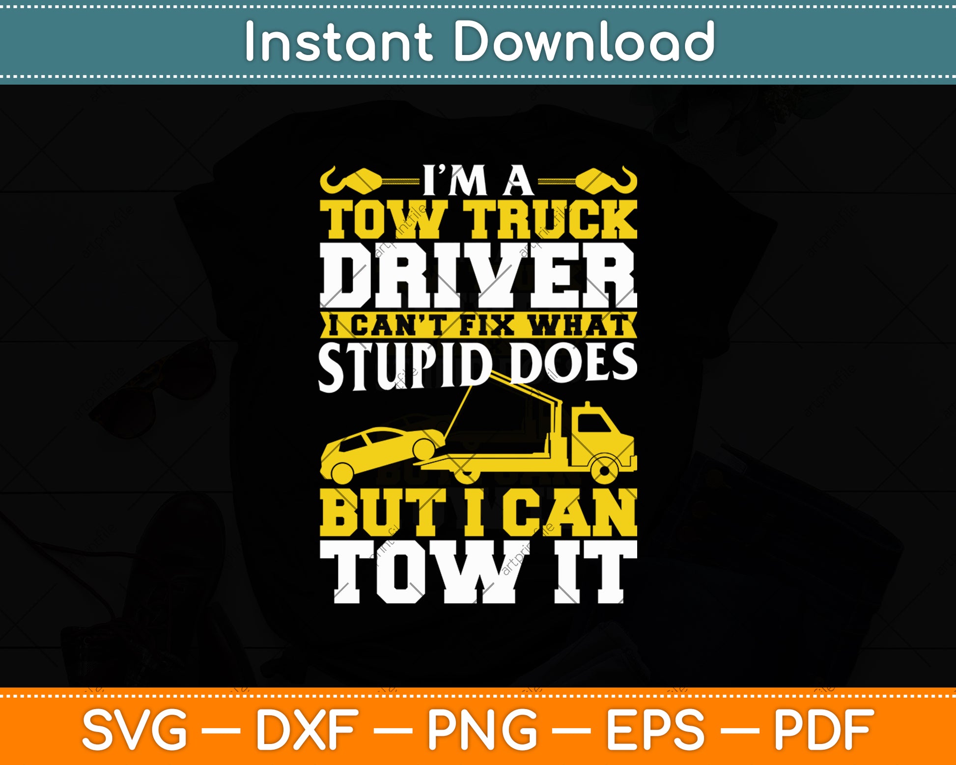 Funny Tow Truck Operator I'm A Tow Truck Driver Svg Digital Cutting File