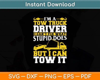Funny Tow Truck Operator I'm A Tow Truck Driver Svg Digital Cutting File