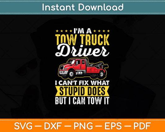 I’m A Tow Truck Driver Operator Funny Svg Digital Cutting File