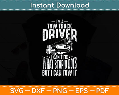 I'm A Tow Truck Drivers Driving Towing Svg Digital Cutting File