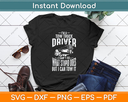 I'm A Tow Truck Drivers Driving Towing Svg Digital Cutting File