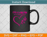 I'm A Warrior Breast Cancer Awareness Svg Png Dxf Digital Cutting File