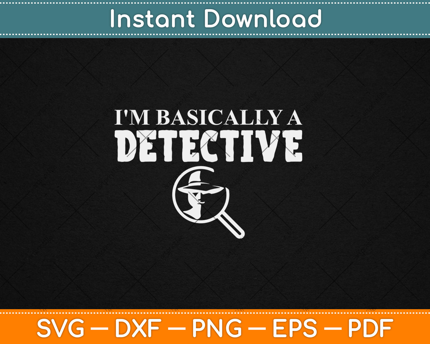 I'm Basically A Detective - Funny Detective Svg Digital Cutting File