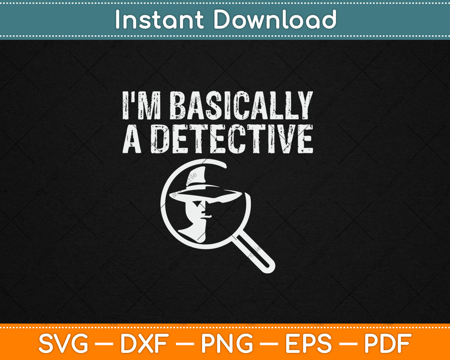 I'm Basically A Detective Funny Svg Digital Cutting File