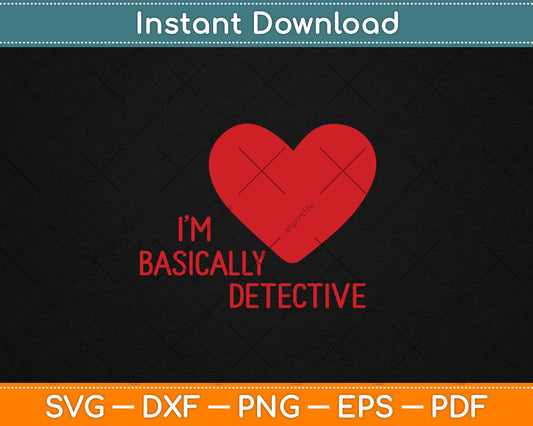 I'm Basically a Detective True Crime Svg Digital Cutting File