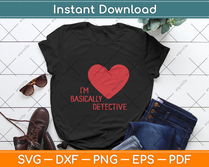 I'm Basically a Detective True Crime Svg Digital Cutting File