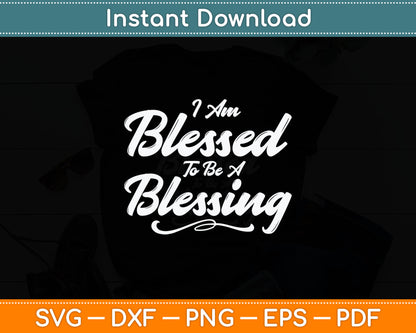 I'm Blessed To Be A Blessing Thanksgiving Christian Svg Digital Cutting File
